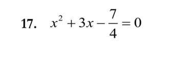 x^2+3x- 7/4 =0