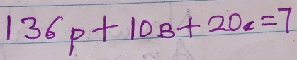 136p+10B+20c=7