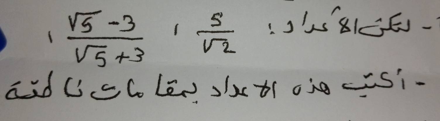 1  (sqrt(5)-3)/sqrt(5)+3 1 5/sqrt(2) 
81CE- 
aidcc len )xt oio -si.