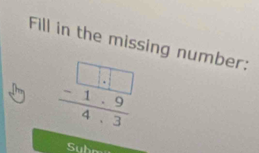 Fill in the missing number:
beginarrayr □ .beginarrayr □ .□  -1.9
Suh