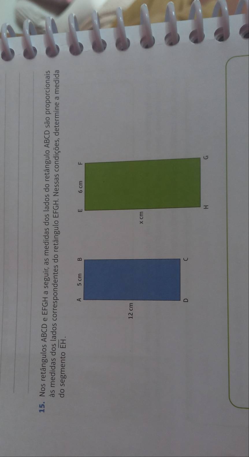 Nos retângulos ABCD e EFGH a seguir, as medidas dos lados do retângulo ABCD são proporcionais 
às medidas dos lados correspondentes do retângulo EFGH. Nessas condições, determine a medida 
do segmento overline EH.