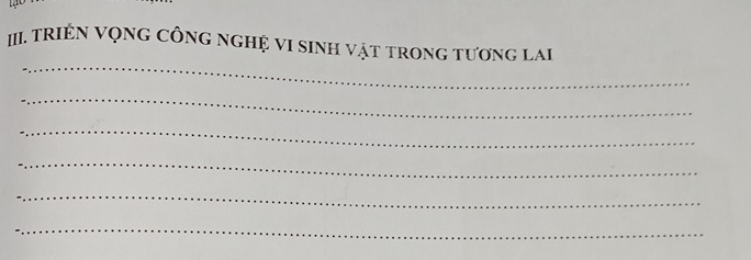 IIII. TRIÊN VọNG CÔNG NGHỆ VI SINH vật trong tương lai 
_ 
_ 
_ 
_ 
_ 
_