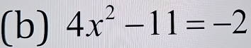 4x^2-11=-2