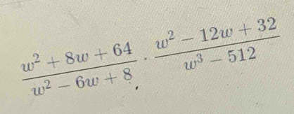  (w^2+8w+64)/w^2-6w+8 ·  (w^2-12w+32)/w^3-512 