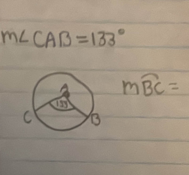 m∠ CAB=133°
mwidehat BC=