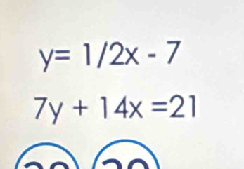 y=1/2x-7
7y+14x=21