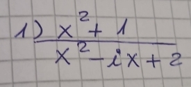  (x^2+1)/x^2-ix+2 