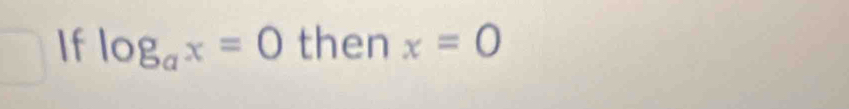 If log _ax=0 then x=0