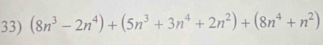 (8n^3-2n^4)+(5n^3+3n^4+2n^2)+(8n^4+n^2)