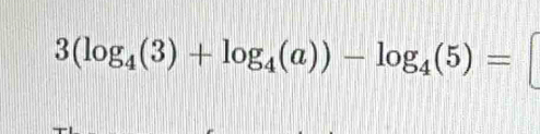 3(log _4(3)+log _4(a))-log _4(5)=