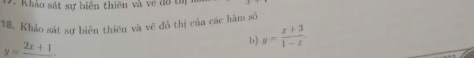 Khảo sát sự biến thiên và vệ đô thị
18. Khảo sát sự biển thiên và vẽ đồ thị của các hàm số
y=frac 2x+1. 
b) y= (x+3)/1-x .