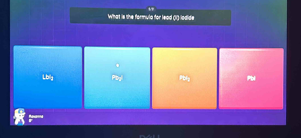 5/31
What is the formula for lead (II) iodide
Lbl2 Pbl2 Pbl
Roxanna