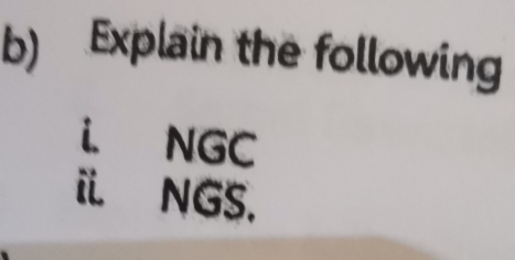 Explain the following 
i. NGC 
i NGS.