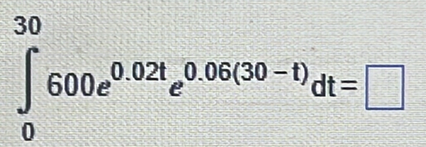 ∈tlimits _0^((30)600e^0.02t)e^(0.06(30-t))dt=□