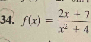 f(x)= (2x+7)/x^2+4 