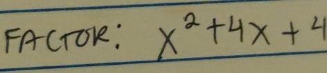 FACTOR: x^2+4x+4