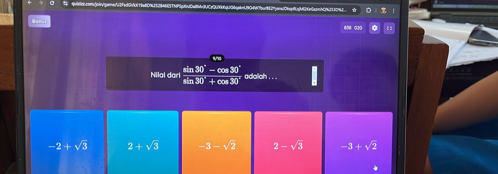 quizizz.com/join/game/U2FsdGVkX19a8D%252B46E5TNPSpXnJDa8Mv3UCzQUXkKqUG6qaknU9O4W7burBE2YysnsJDksp8LsjMl2KeGszmhQ%253D%2... * D :
Bonus
838 020 * 【】
9/10
.
Nilai dari  (sin 30°-cos 30°)/sin 30°+cos 30°  adalah . . .
-2+sqrt(3) 2+sqrt(3) -3-sqrt(2) 2-sqrt(3) -3+sqrt(2)