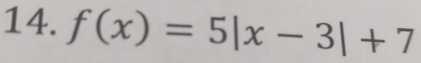 f(x)=5|x-3|+7