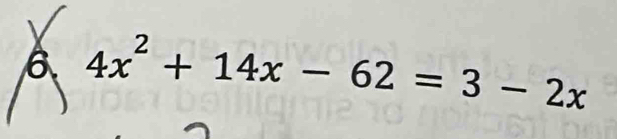 6 4x^2+14x-62=3-2x