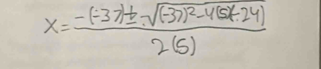 x=frac -(-37)± sqrt((-37)^2)-4(5)(-24)2(5)