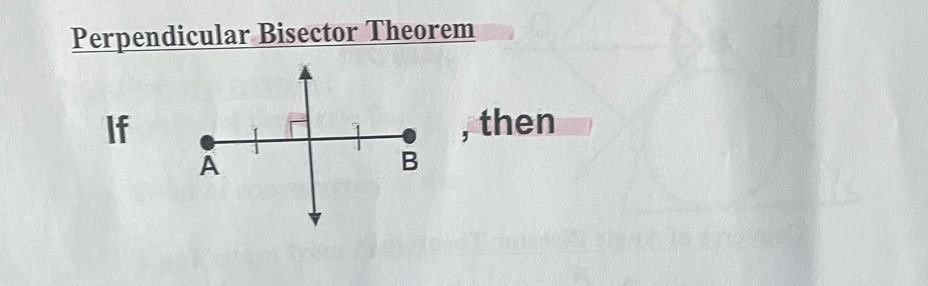 Perpendicular Bisector Theorem 
If , then
A
B