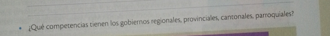 ¿Qué competencias tienen los gobiernos regionales, provinciales, cantonales, parroquiales?