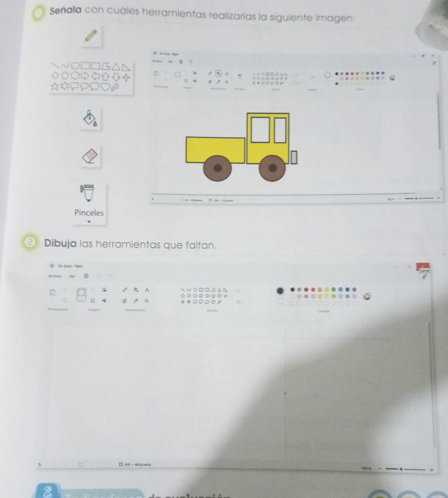 Señala con cuales herramientas realizarías la siguiente imagen: 
Pinceles 
2 Dibuja las herramientas que faltan. 
So thew - 
8 
C □ _ __ 2:^circ  beginarrayr AA q!= a hline endarray
- 
□ □ 619， 460piswies