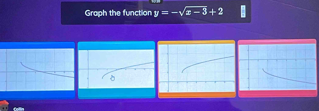 Graph the function y=-sqrt(x-3)+2
Collin