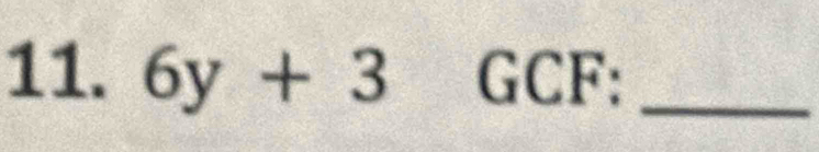 6y+3 GCF:_