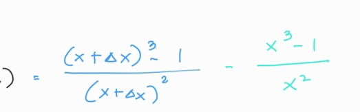 )=frac (x+Delta x)^3-1(x+Delta x)^2- (x^3-1)/x^2 