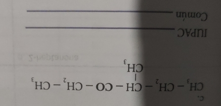 beginarrayr CH_3-CH_2-CH-CO-CH_2-CH_3 CH_3endarray
IUPAC_ 
Común_