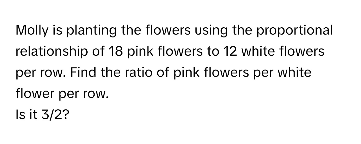 Solved: Molly is planting the flowers using the proportional ...