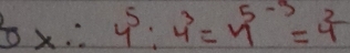 3x∴ 4^5:4^3=4^(-3)=4^2