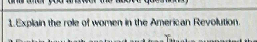 Explain the role of women in the American Revolution.