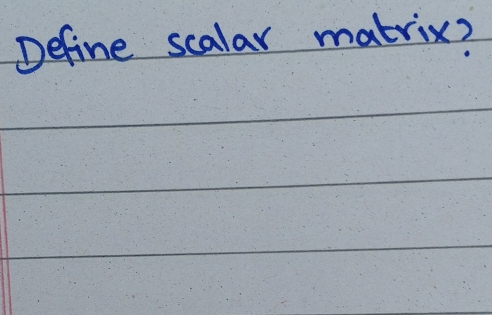 Define scalar matrix?