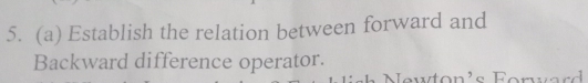 Establish the relation between forward and 
Backward difference operator.