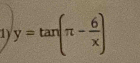 y=tan (π - 6/x )