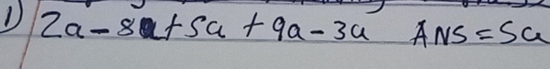 2a-8a+5a+9a-3aANS=5a