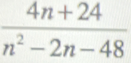  (4n+24)/n^2-2n-48 