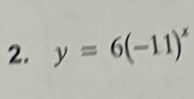 y=6(-11)^x