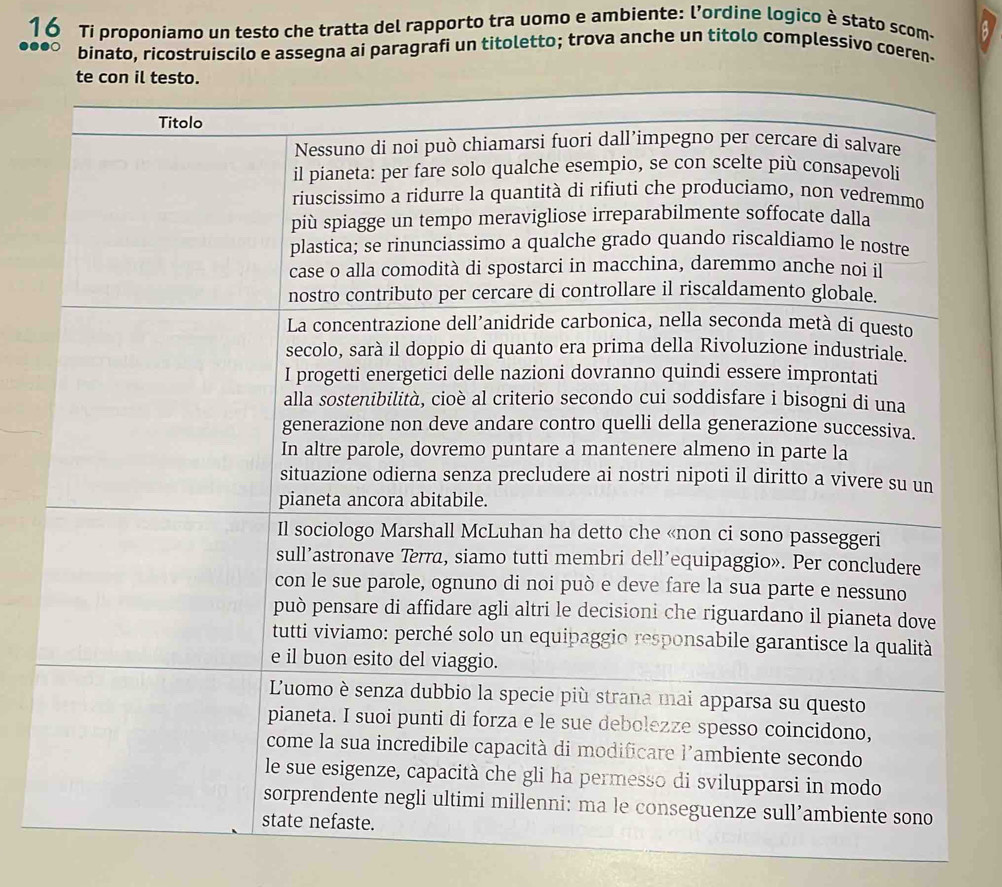 Ti proponiamo un testo che tratta del rapporto tra uomo e ambiente: l’ordine logico è stato scom- 
binato, ricostruiscilo e assegna ai paragrafi un titoletto; trova anche un titolo complessivo coeren-