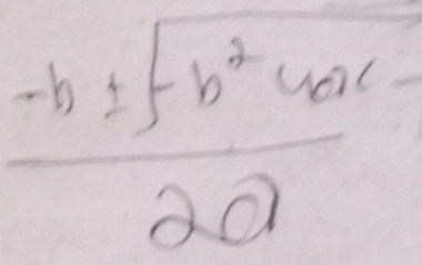  (-b± sqrt(b^2+ac-))/2a 