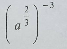 (a^(frac 2)3)^-3