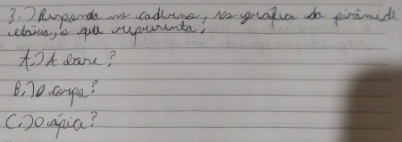 ) Ryparda wo cadlme, No gralicn do piramid 
shinge yoll supwunta; 
AAda? 
B. 70. caypa? 
CDowpia?