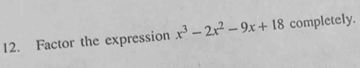 Factor the expression x^3-2x^2-9x+18 completely.