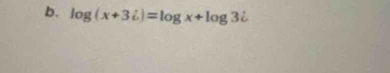 log (x+3i)=log x+log 3i