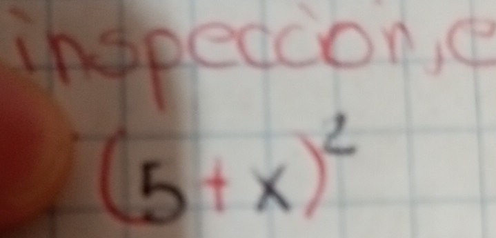 inppeccon,
(5+x)^2