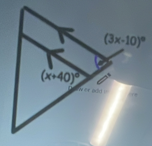 (3x-10)^circ 
(x+40)^circ 
D w or add in 「 e