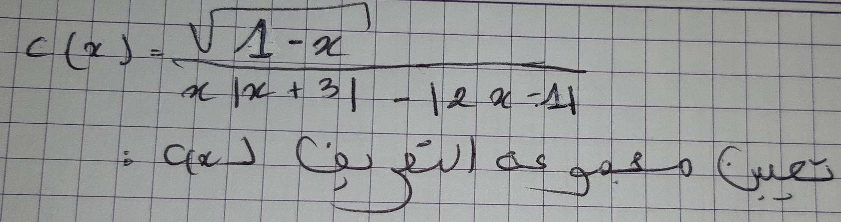 c(x)= (sqrt(1-x))/x|x+3|-|2x-1| 
:c(x)