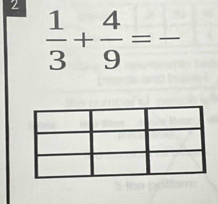 2 
_  1/3 + 4/9 =